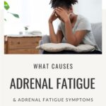 What Causes Adrenal Fatigue and Adrenal Fatigue Symptoms