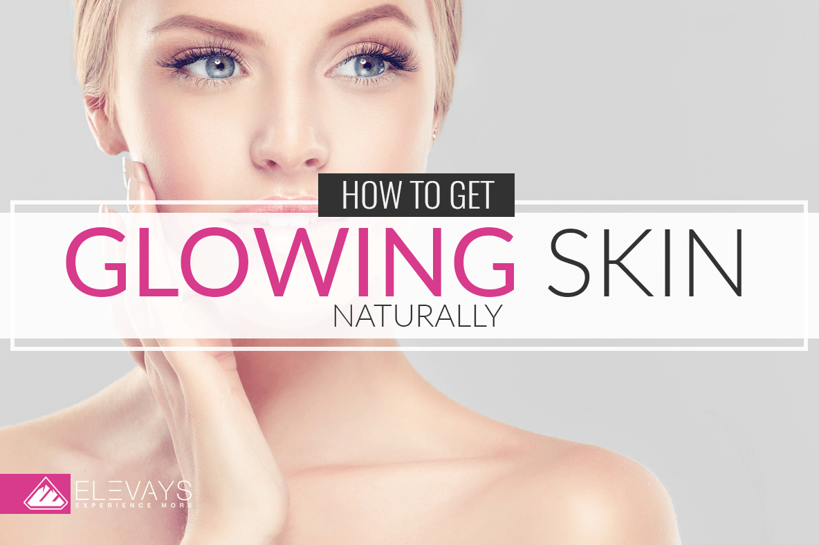 How to Get Glowing Skin Naturally