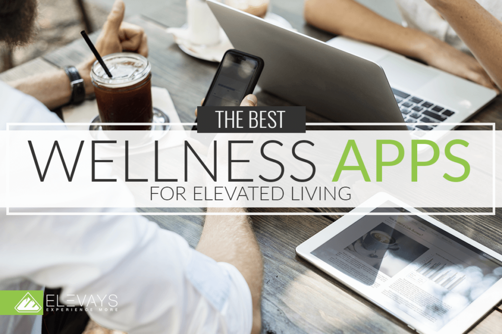 The best wellness apps for elevated living
