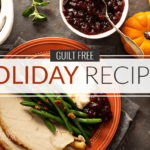 Guilt Free Holiday Recipes
