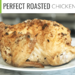 Perfect Roasted Chicken