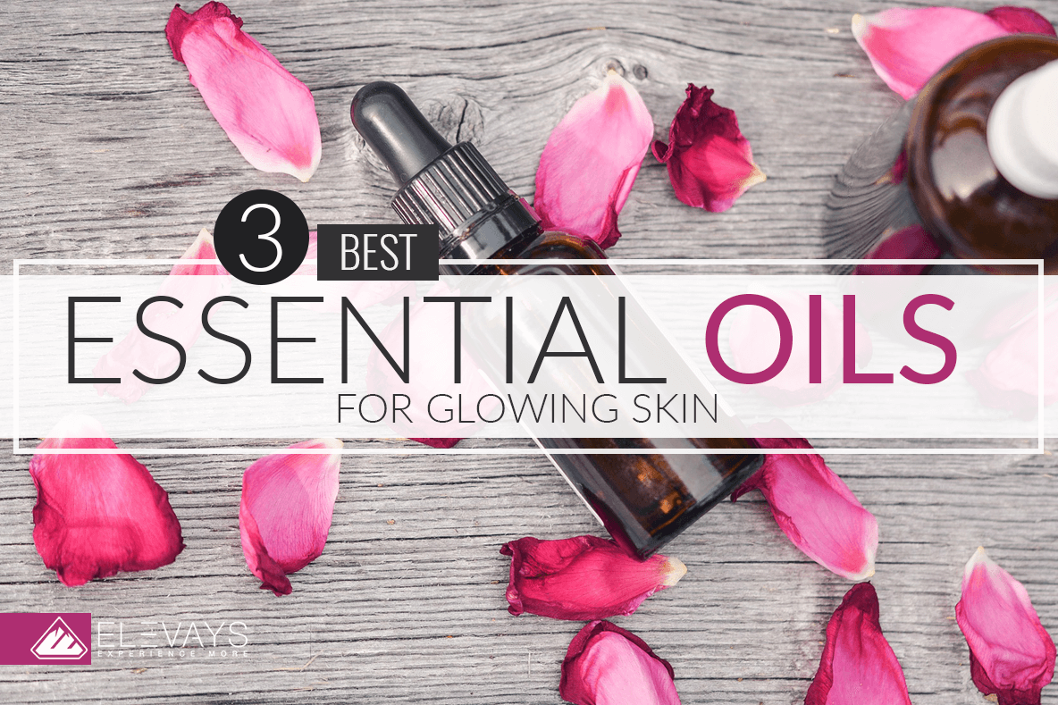 The 3 Best Essential Oils for Glowing Skin