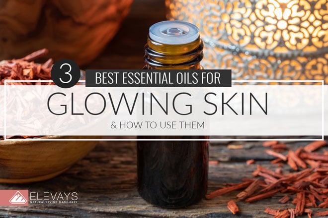 The Best Essential Oils for Glowing Skin