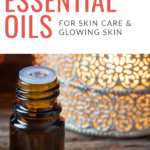 The Top 3 Best Essential Oils for Skin Care and Glowing Skin
