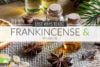 Easy Ways to Use Frankincense and Myrrh Essential Oil