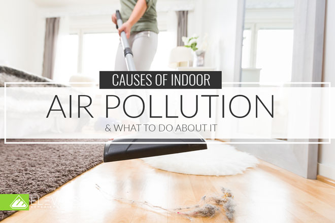 Causes of Air Pollution in Your Home & What to Do About It