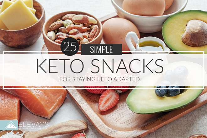 25 Simple Keto Diet Snacks for Becoming (or Staying!) Keto Adapted