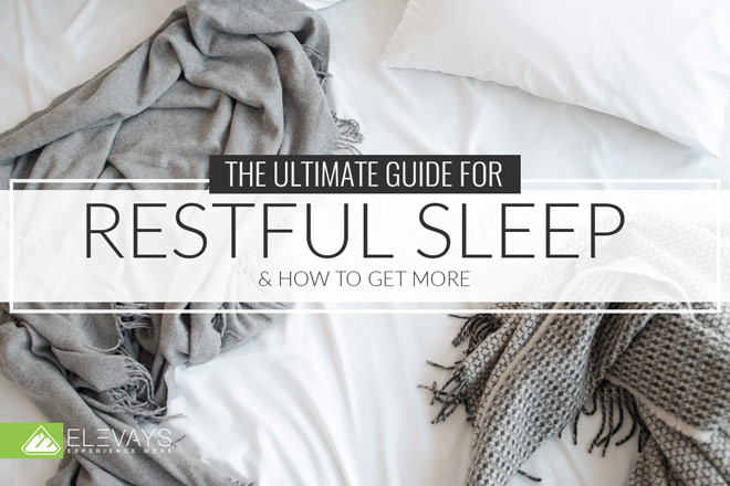 The Ultimate Guide On Getting More Restful Sleep Elevays 6003