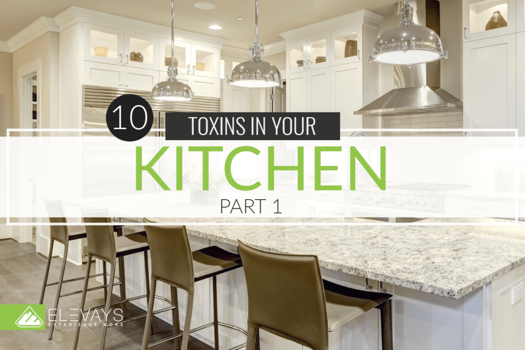 10 Toxins In Your Kitchen Part 1