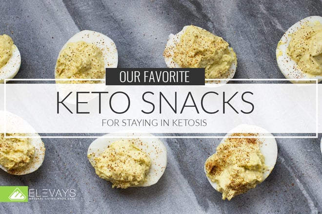 Our Favorite Keto Snacks Recipes for Staying in Ketosis