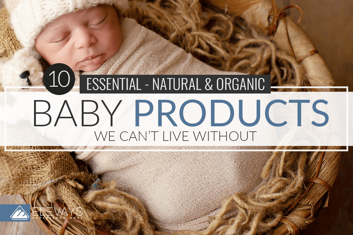 10 Essential Natural and Organic Baby Products We Can’t Live Without
