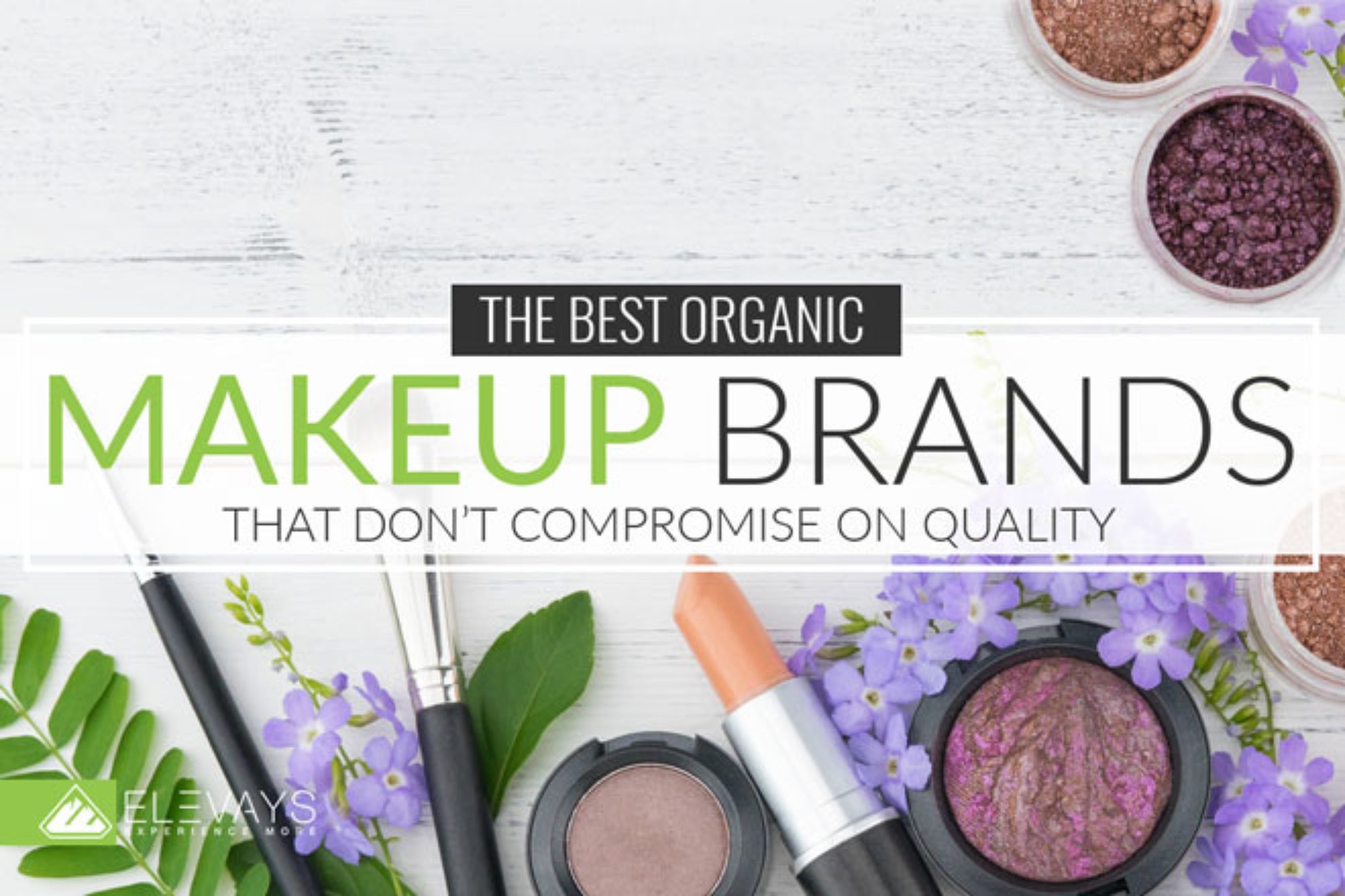 vallei Humoristisch als The Best Organic Makeup Brands that Don't Compromise On Quality - Elevays
