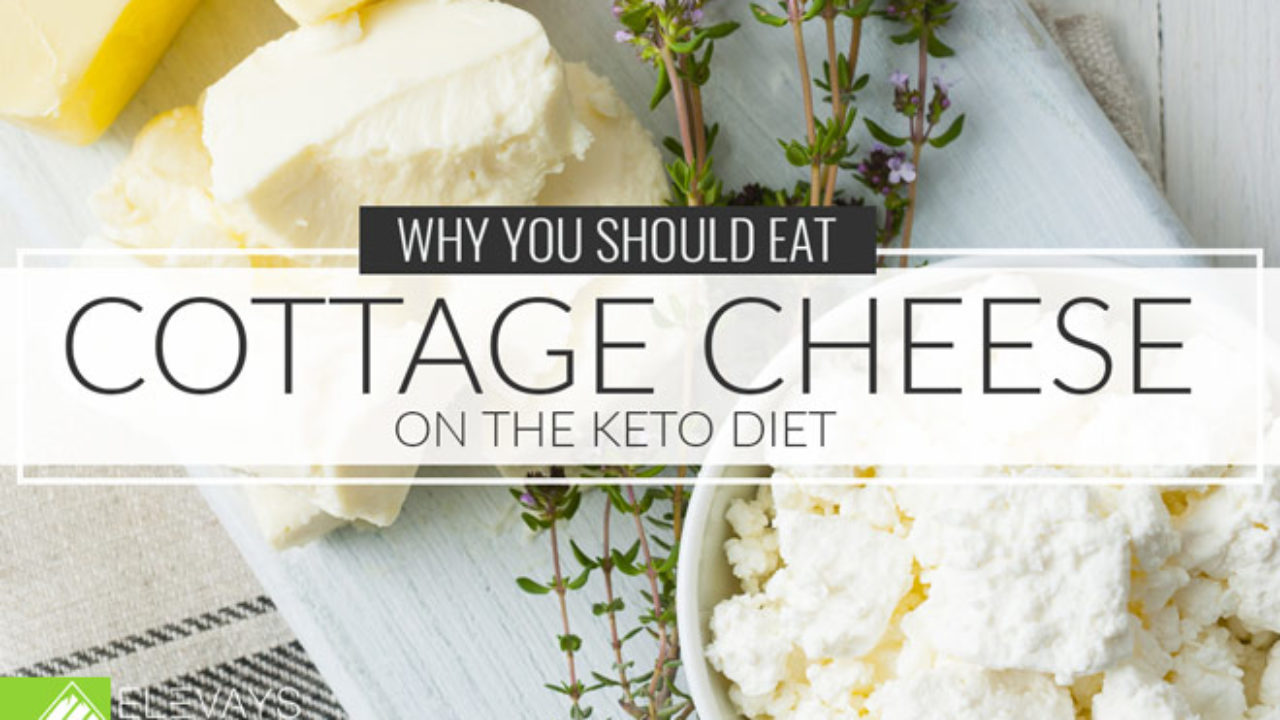 Why You Should Eat Cottage Cheese On Keto Elevays