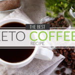 The Best Keto Coffee Recipe