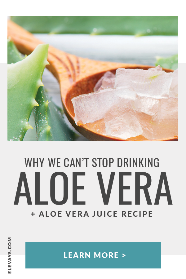 Why We Can't Stop Drinking Aloe Vera
