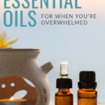 The Best Essential Oils for When You're Overwhelmed