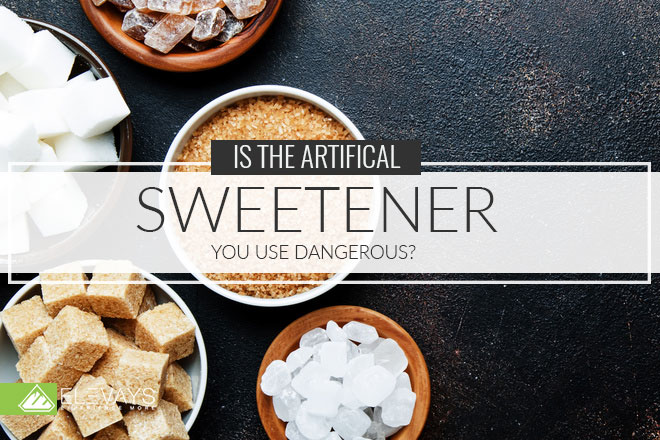 Is The Artificial Sweetener You Use Dangerous?