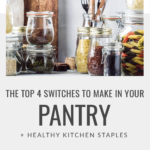 Healthy Kitchen Staples & The Top 4 Switches to Make in Your Pantry