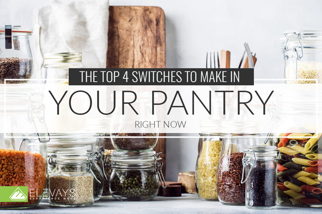 Healthy Kitchen Staples & The Top 4 Switches to Make in Your Pantry