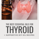 The Best Essential Oils for Thyroid Support + DIY Oil Recipes