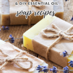 The Best Natural Soap & DIY Essential Oil Soap Recipes