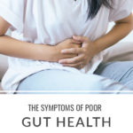 Symptoms of Leaky Gut and Poor Gut Health