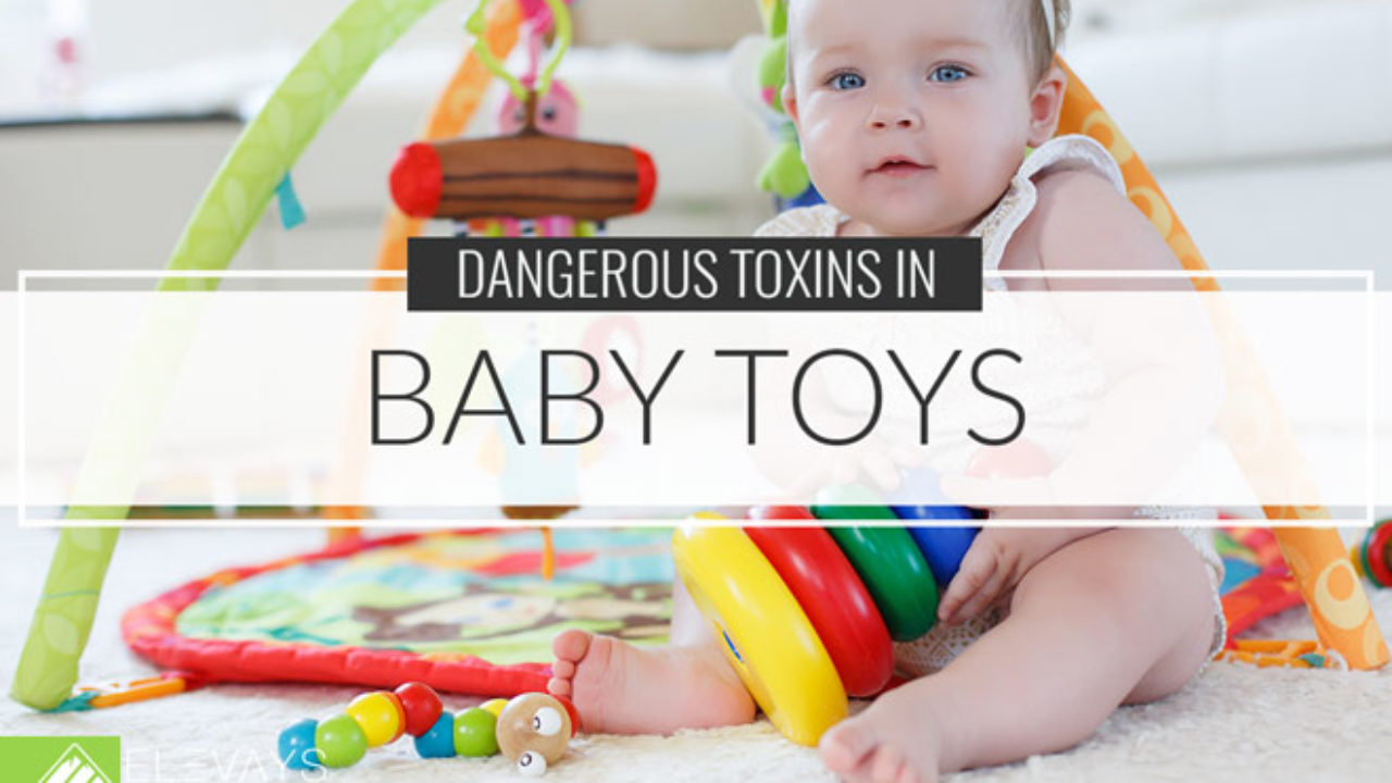 dangerous baby toys