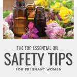 Essential Oil Safety Tips for Pregnant Women