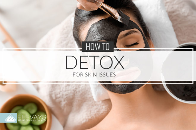 How to Detox for Skin Issues