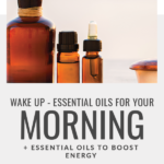 How to Use Essential Oils for Your Morning Routine + Energy Boost