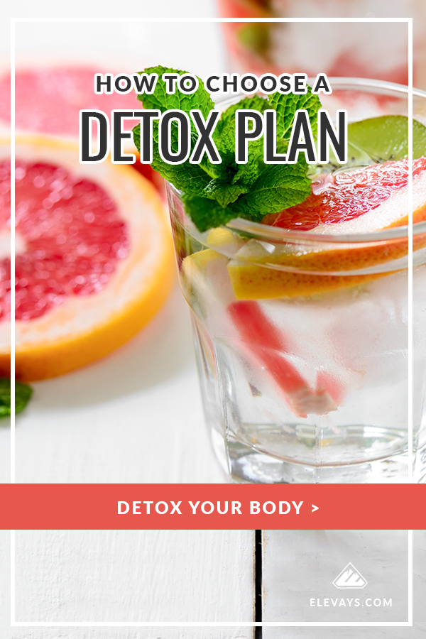 How to Choose a Detox Plan & Detox Your Body