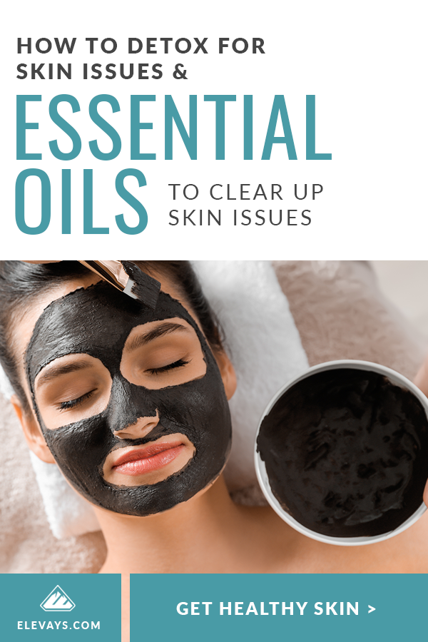 How to Detox from Skin Issues +The Best Essential Oils for Skincare & Breakouts