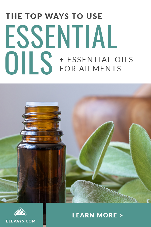 The Top Ways to Use Essential Oils + Essential Oil Remedies for Common Ailments