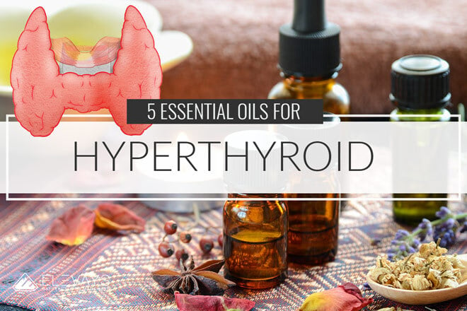 5 Essential Oils for Hyperthyroidism and DIY Recipes