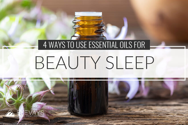 4 Ways to Get Better Sleep for Beauty & Health with Essential Oils for Sleep