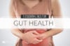 Essential Oils for Gut Health + Signs of Poor Gut Health