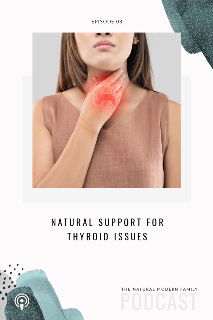 Natural Support for Thyroid Issues - Episode 03 - NMF Podcast