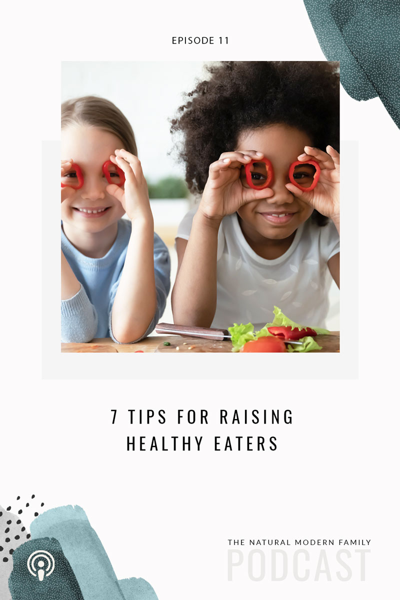11: 7 Tips for Raising Healthy Eaters