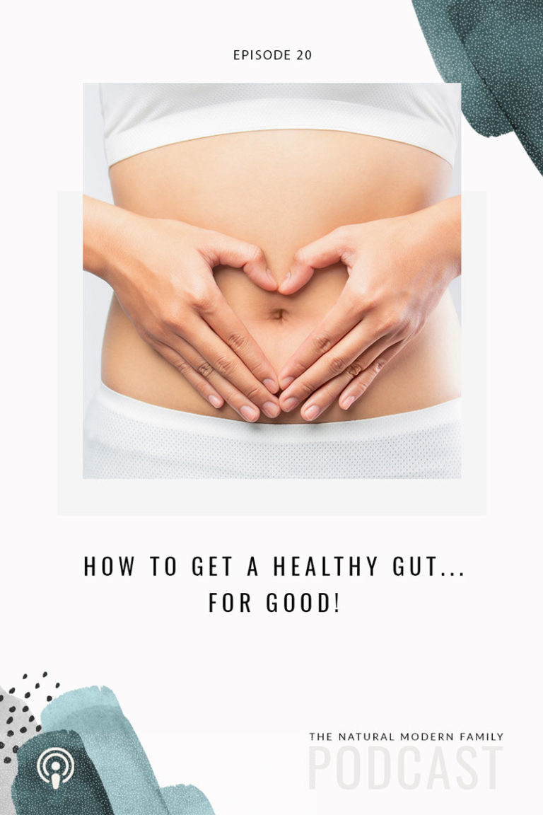 20: How to Get a Healthy Gut…For Good