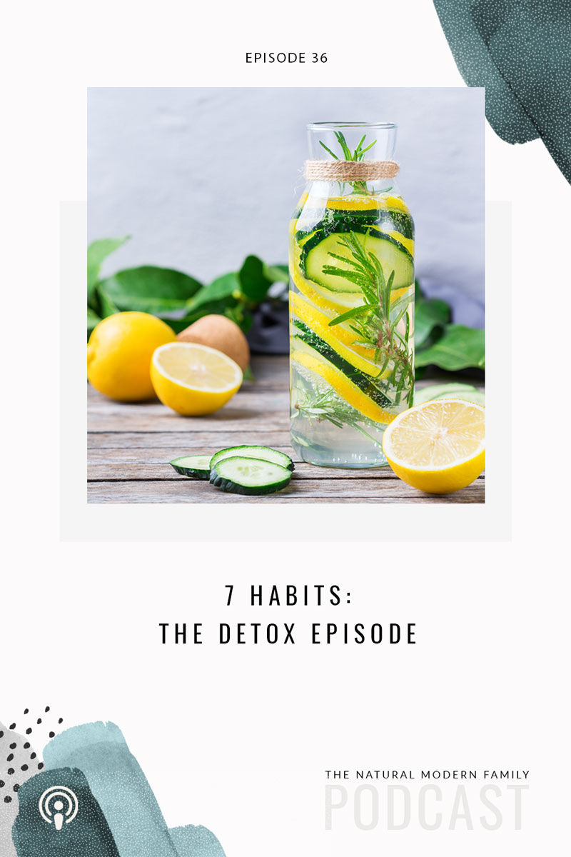 36: 7 Habits- The Detox Episode