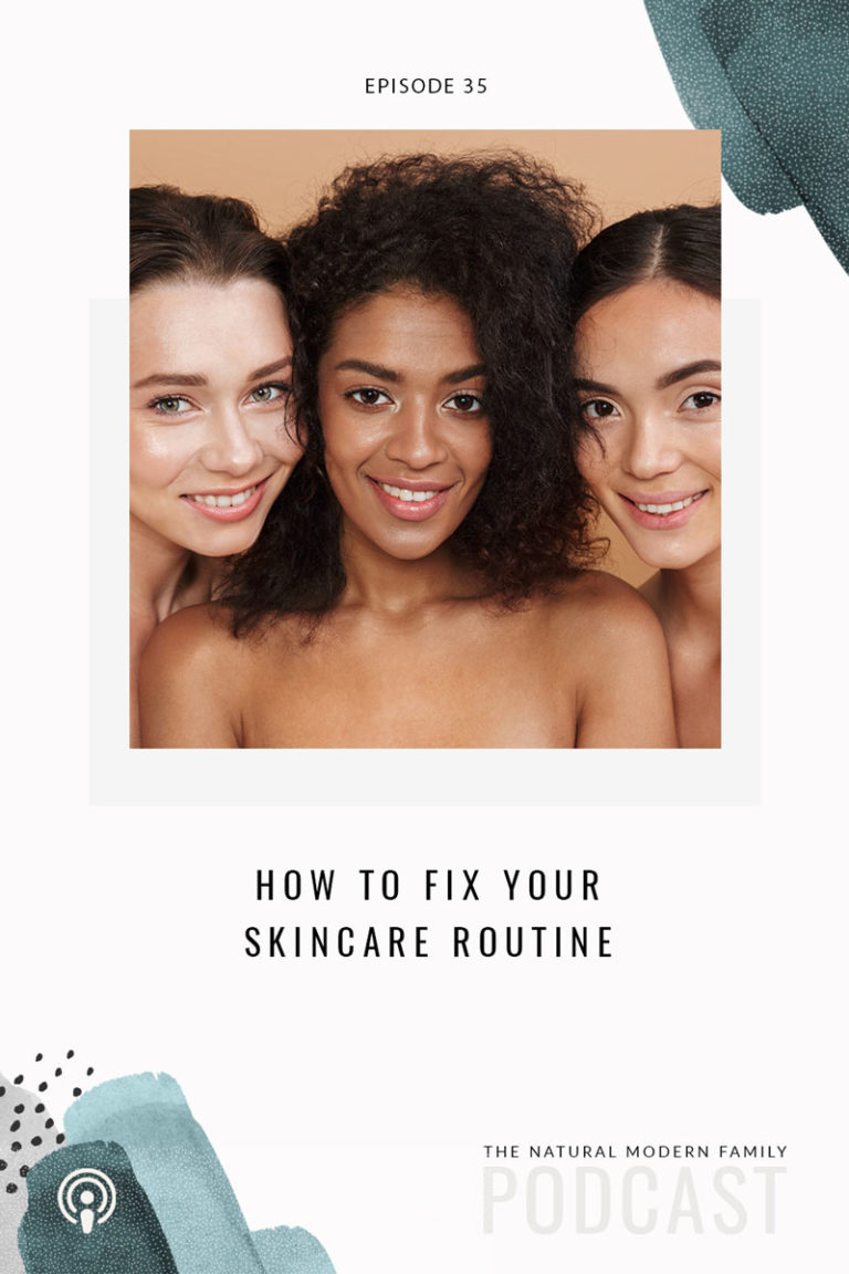 35: How to Fix Your Skin Care Routine