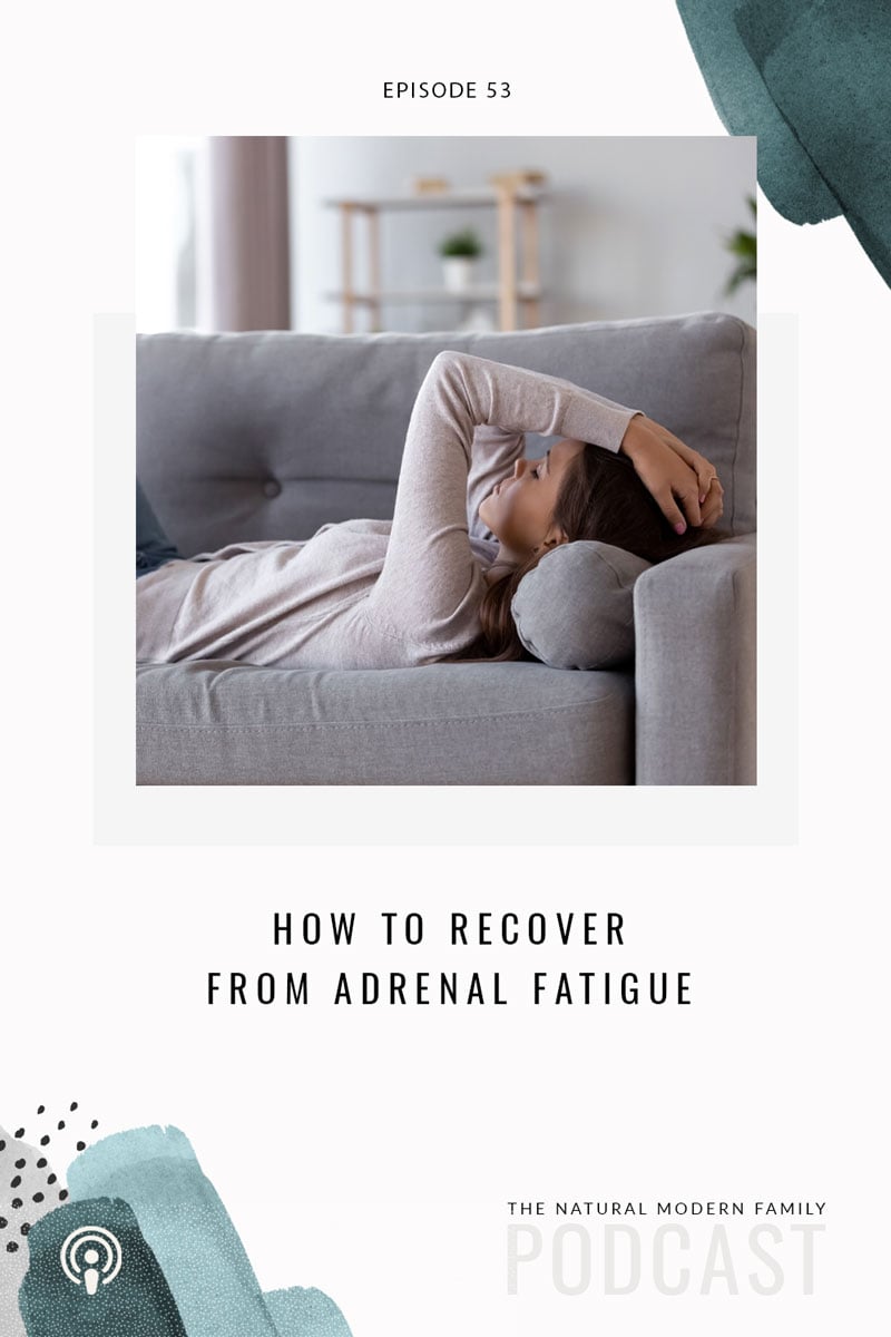 53: How to Recover from Adrenal Fatigue