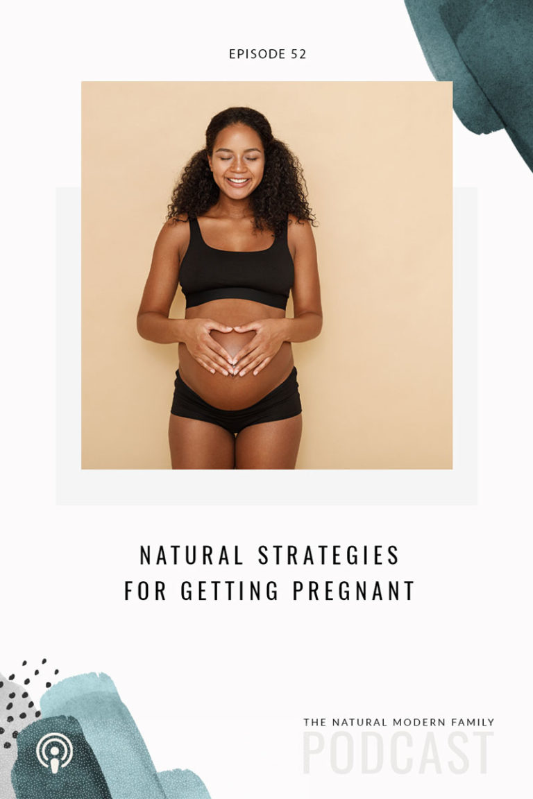52: Natural Strategies for Getting Pregnant