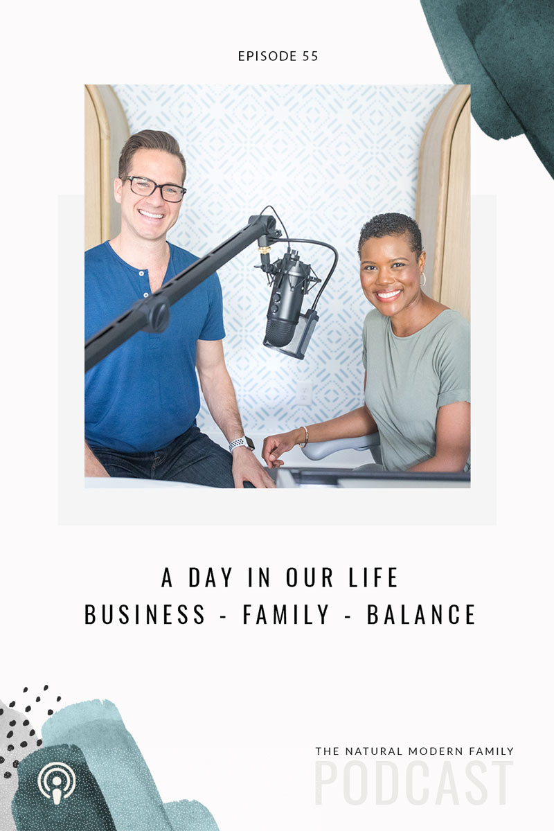 55: A Day in Our Life- Business + Family