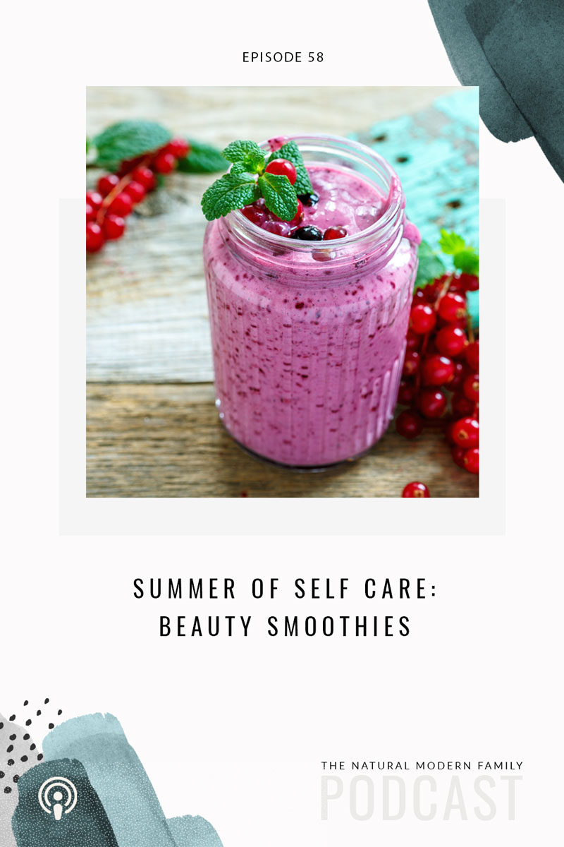 58: Summer Series of Self Care – Beauty Smoothies