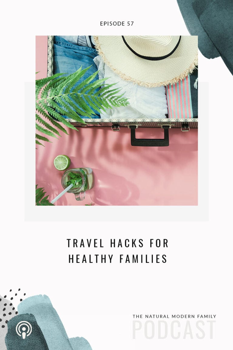 57: Travel Hacks for Healthy Families