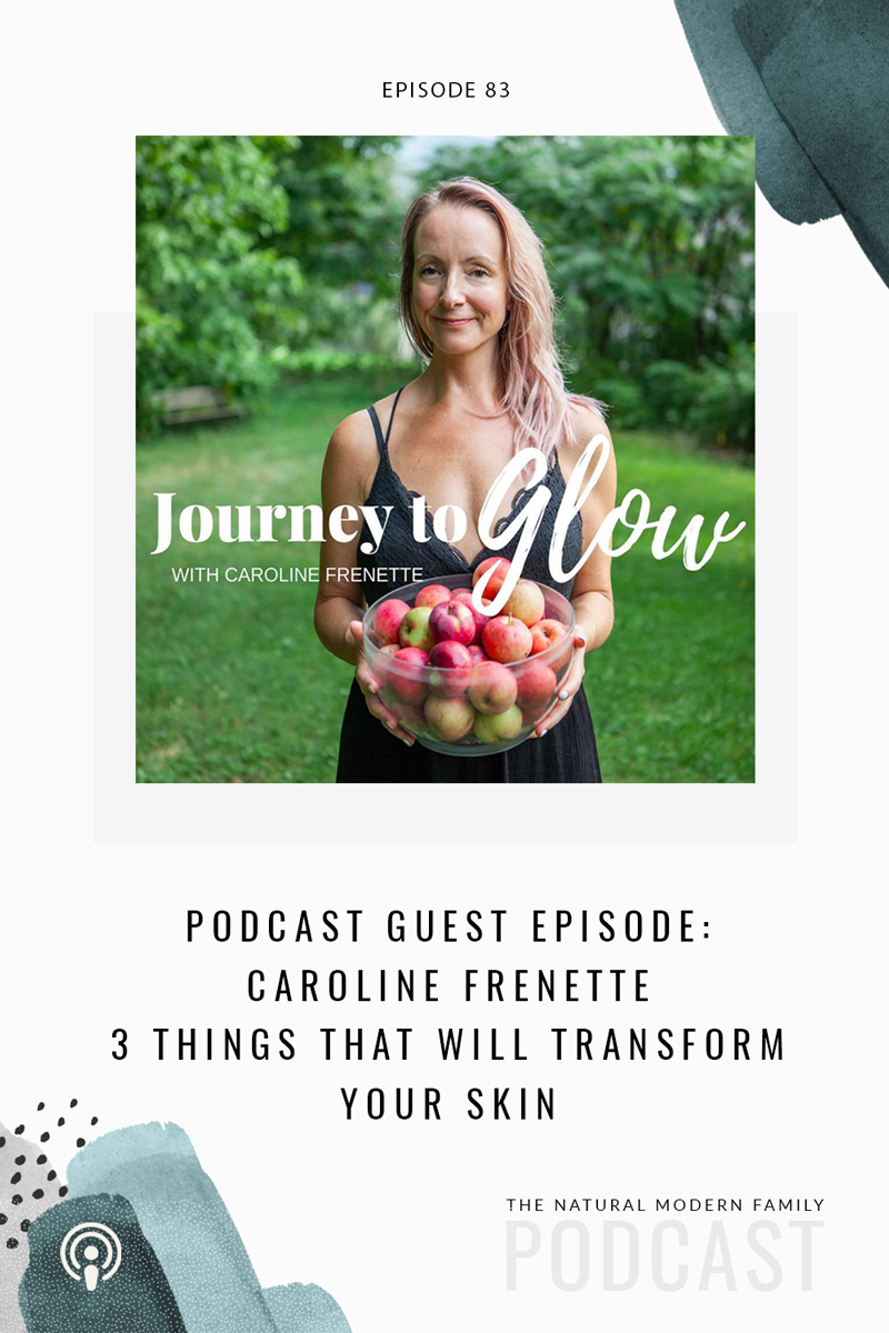 83: 3 Things That Will Transform Your Skin with Caroline Frenette