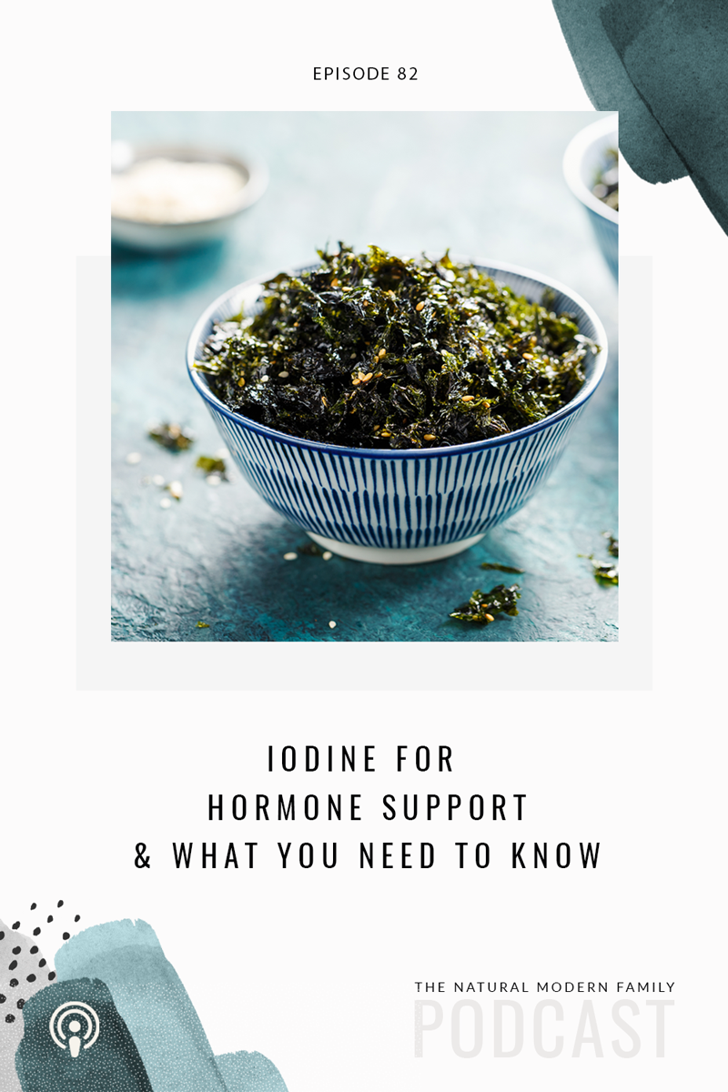 82: Iodine for Hormone Support & What You Need to Know
