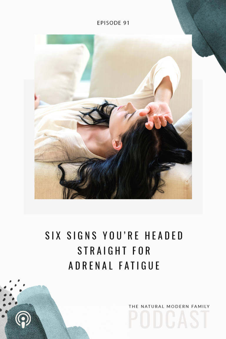 91: 6 Signs You’re Headed Straight for Adrenal Fatigue