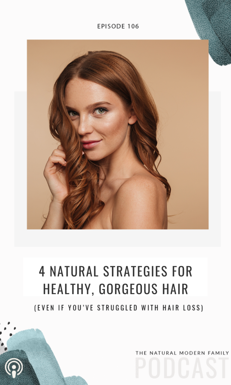 106: 4 Natural Strategies for Healthy, Gorgeous Hair